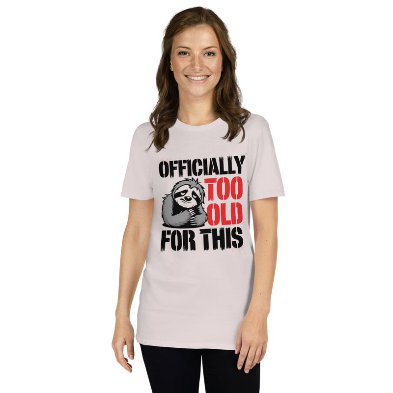 Officially Too Old For This Sloth T-Shirt – Funny Animal Graphic Tee