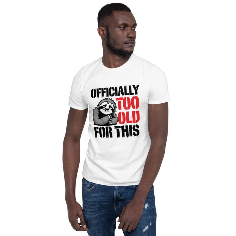 Officially Too Old For This Sloth T-Shirt – Funny Animal Graphic Tee