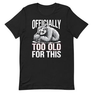 Funny Sloth T-Shirt - Officially Too Old For This Burnout Tee 2025