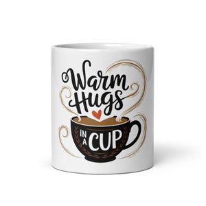 Warm Hugs in a Cup White Glossy Mug – Perfect for Coffee &amp; Tea Lovers