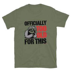 Officially Too Old For This Sloth T-Shirt – Funny Animal Graphic Tee