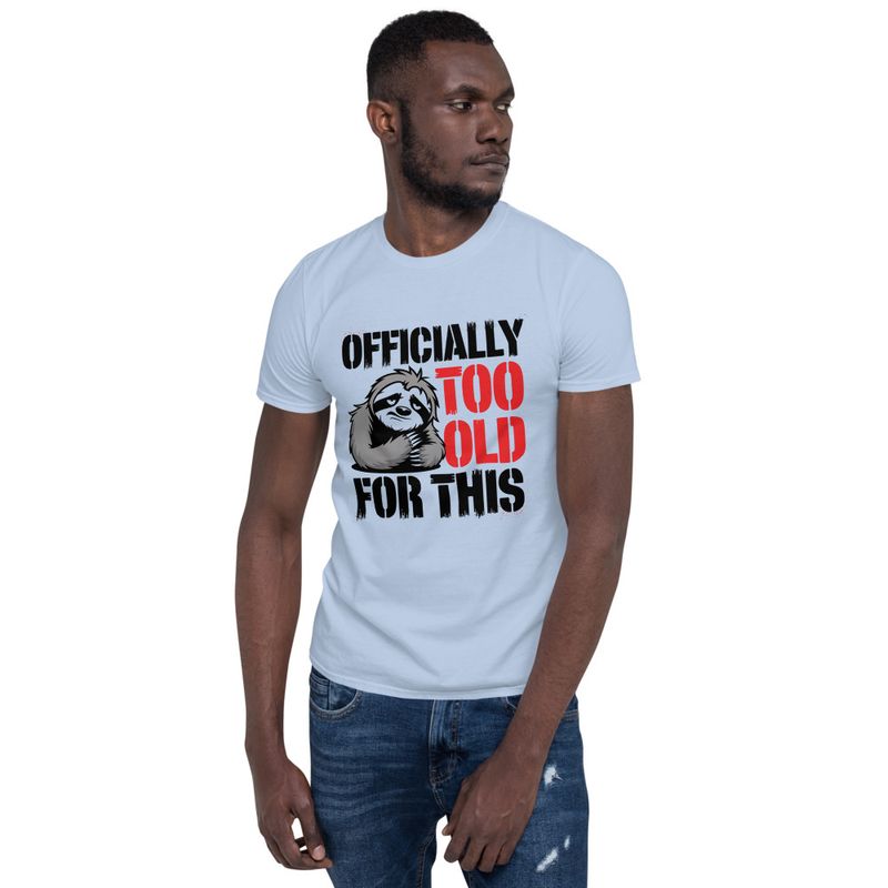 Officially Too Old For This Sloth T-Shirt – Funny Animal Graphic Tee