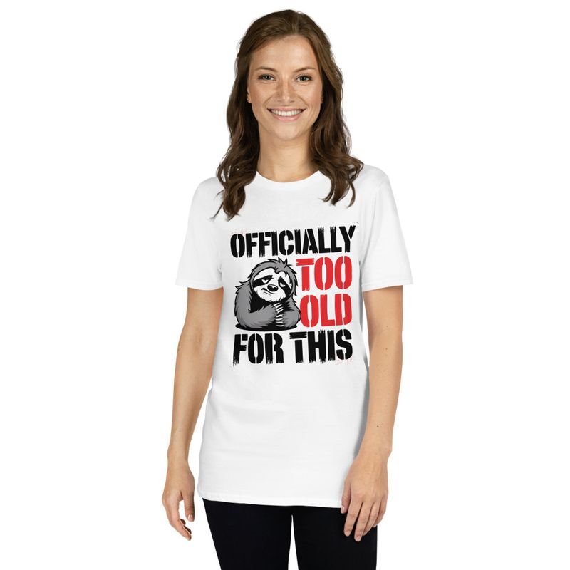Officially Too Old For This Sloth T-Shirt – Funny Animal Graphic Tee