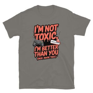 I&#x27;m Not Toxic, I,m Better Than You Gamer T-Shirt – Gen Z Gaming Tee Salty Quote