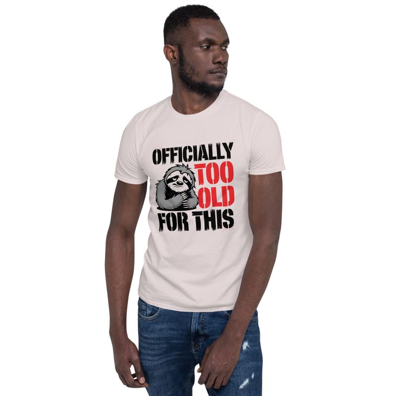 Officially Too Old For This Sloth T-Shirt – Funny Animal Graphic Tee