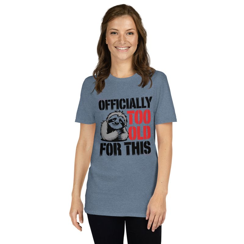 Officially Too Old For This Sloth T-Shirt – Funny Animal Graphic Tee