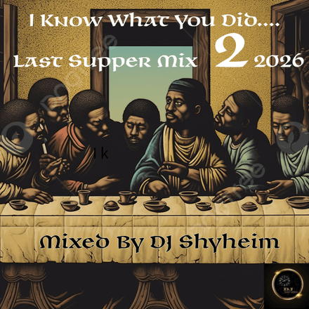 I Know What You Did Last Supper Mix 2 by DJ Shyheim