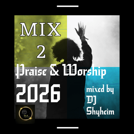 Praise &amp; Worship 2026 Mix 2 by DJ Shyheim
