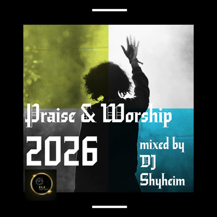 Praise &amp; Worship 2026 Mix by DJ Shyheim