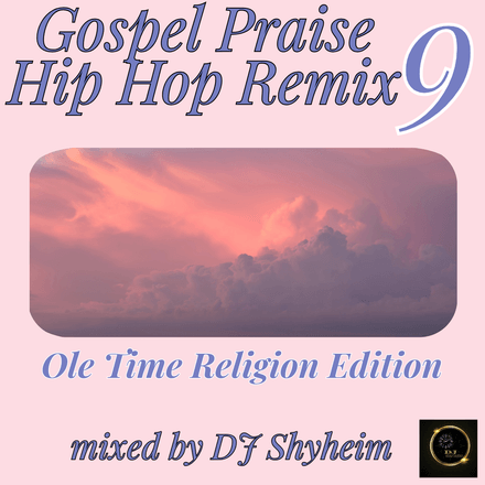 Gospel Praise Hip Hop Remix 9