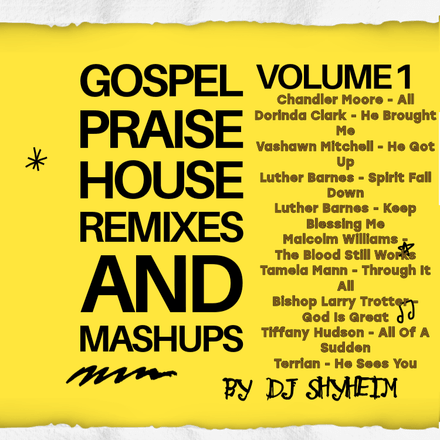 Gospel Praise House Remixes and Mashups Vol.1