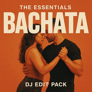 Bachata Essentials - DJ Edit Pack - 230 Tracks