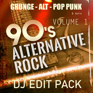 90s Rock GRUNGE - ALT - POP PUNK - VOL 1 - DJ Edit Pack