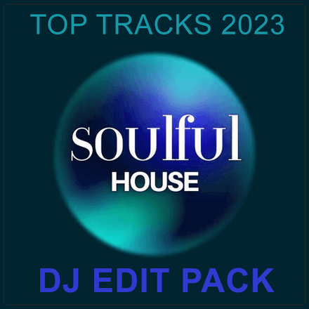 Soulful House - 2023 - DJ Edit Pack - 250 Tracks