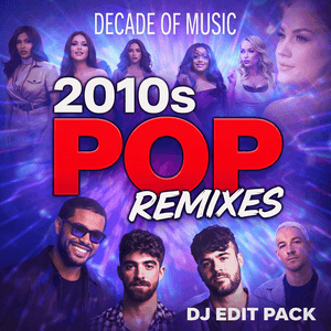 2010s Pop Remixes - DJ Edit Pack - Over 280 Tracks + Mix