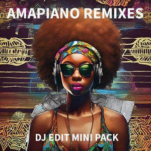 Amapiano Remix DJ Edit Mini Pack - 50 Tracks