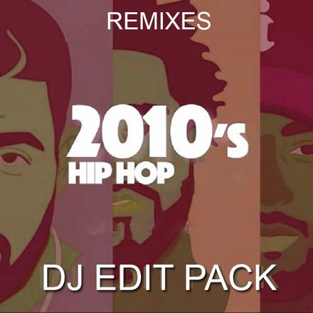 2010s Hip Hop Remixes - DJ Edit Pack - 190 Tracks