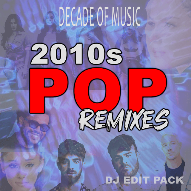 2010s Pop Remixes - DJ Edit Pack - Over 280 Tracks + Mix