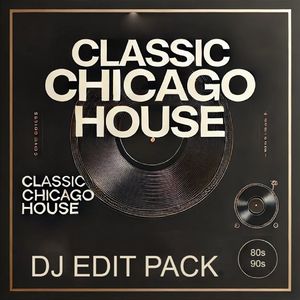 Chicago House Music - DJ Edit Pack - Over 300 Tracks