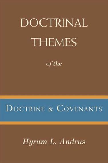 Doctrinal Themes Of The Doctrine And Covenants