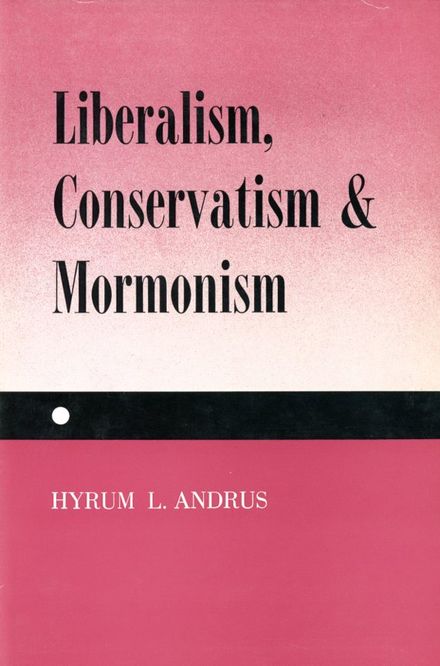 Liberalism Conservatism and Mormonism