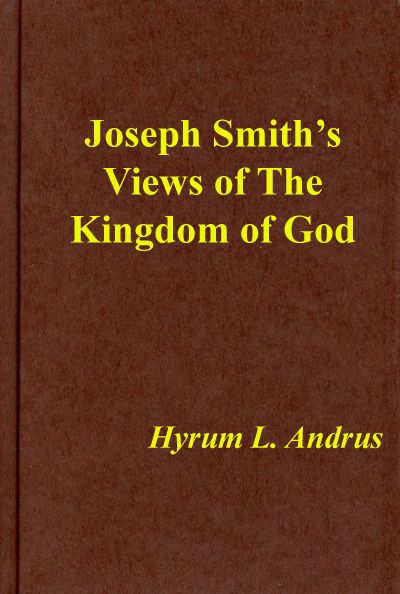 Joseph Smith&#x27;s Views of The Kingdom of God