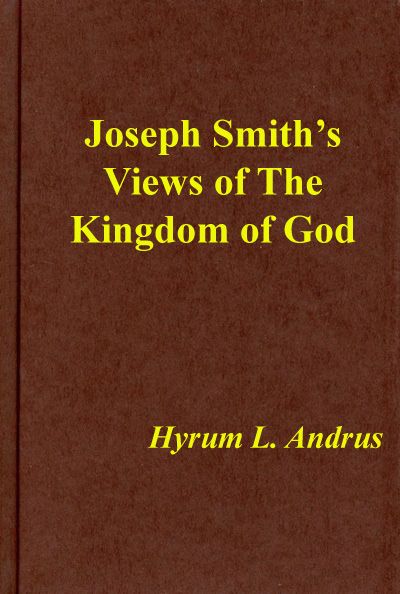 Joseph Smith&#x27;s Views of The Kingdom of God