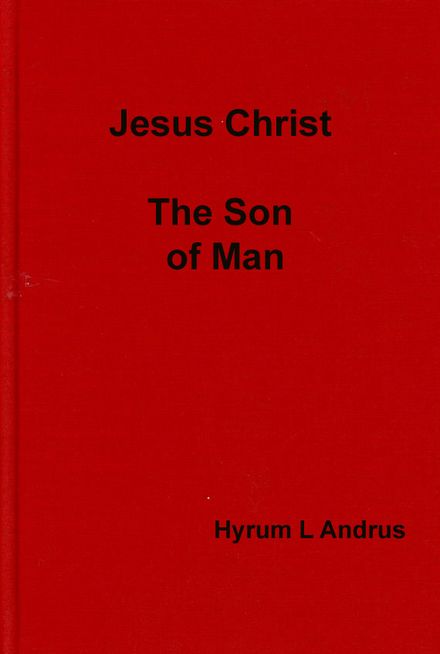 Jesus Christ, The Son of Man