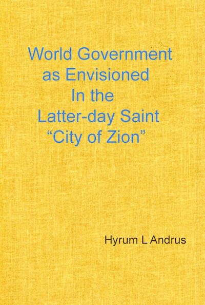 World Government As Envisioned In The Latter-day Saint City of Zion Contents