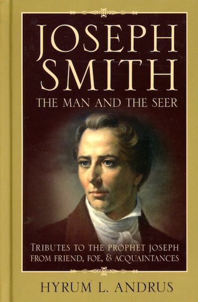 Joseph Smith The Man &amp; The Seer