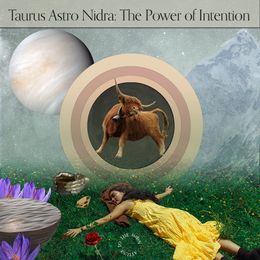 Taurus Astro Nidra: The Power of Intention (2025)