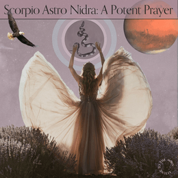 Scorpio Astro Nidra: A Potent Prayer