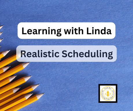 Learning With Linda: Realistic Scheduling