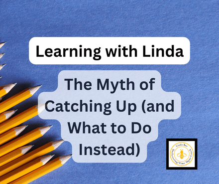 Learning with Linda: The Myth of Catching Up