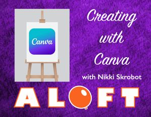 "Creating with Canva" with Nikki Skrobot