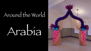 &quot;Around the World - Arabia&quot; with Melissa Vinson, CBA - Balloon Decor Instructional Video