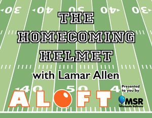 "The Homecoming Helmet" with Lamar Allen - ALOFT Streaming