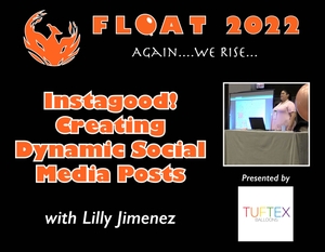 &quot;Instagood! Creating Dynamic Social Media Posts&quot; with Lilly Jimenez - FLOAT 2022 Rewind