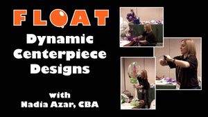 &quot;Dynamic Centerpiece Design&quot; with Nadia Azar, CBA