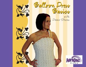 "Balloon Dress Basics" with Debbie Stevens - AeraDeco Video 2009