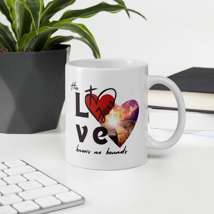 His Love Knows No Bounds - Christian Coffee Mug - 11oz.  *US currency