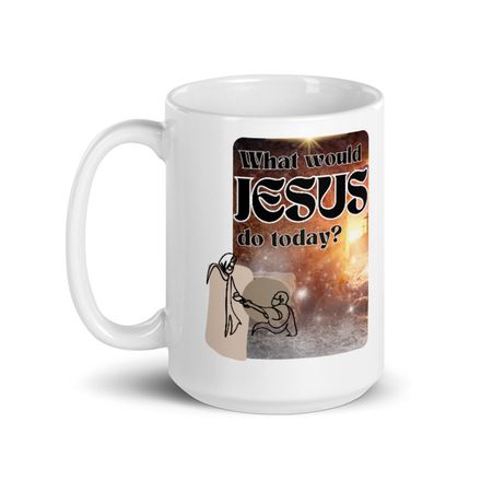 &#x27;What Would Jesus Do Today?&#x27; Christian Coffee Mug - 15oz.  *US currency