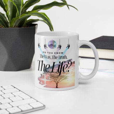 &#x27;Do you know The Way, The Truth, and the Life?&#x27;  Our Christian Cups  - 11oz.  *US currency