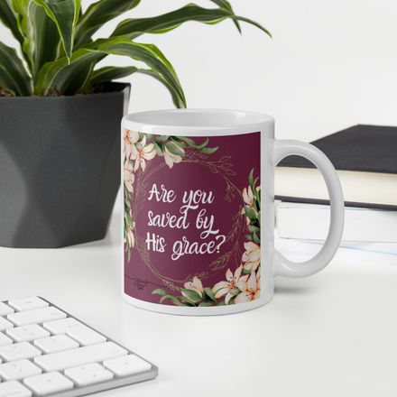 &#x27;Are You Saved by His Grace?&#x27; Christian Coffee Mug - 11oz.  *US currency