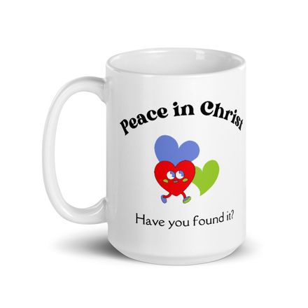 Peace in Christ. Have you found it? Christian Coffee Mug -15oz.  *US currency