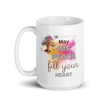 &quot;May His Peace Fill Your Heart.&quot; Christian Coffee Mug- Design 2 - 15oz.  *US currency