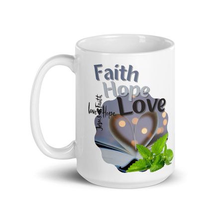Faith, Hope, and Love Christian Cups and Coffee Mugs - 15oz.  *US currency
