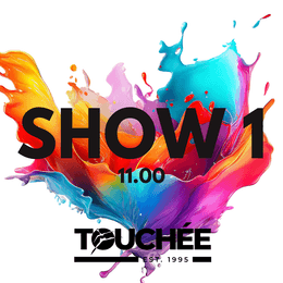 TOUCHÉE: SHOW 1