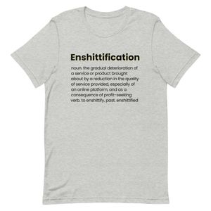 ENSHITTIFICATION TSHIRT