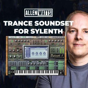 ALLEN WATTS – TRANCE SOUNDSET FOR SYLENTH1 